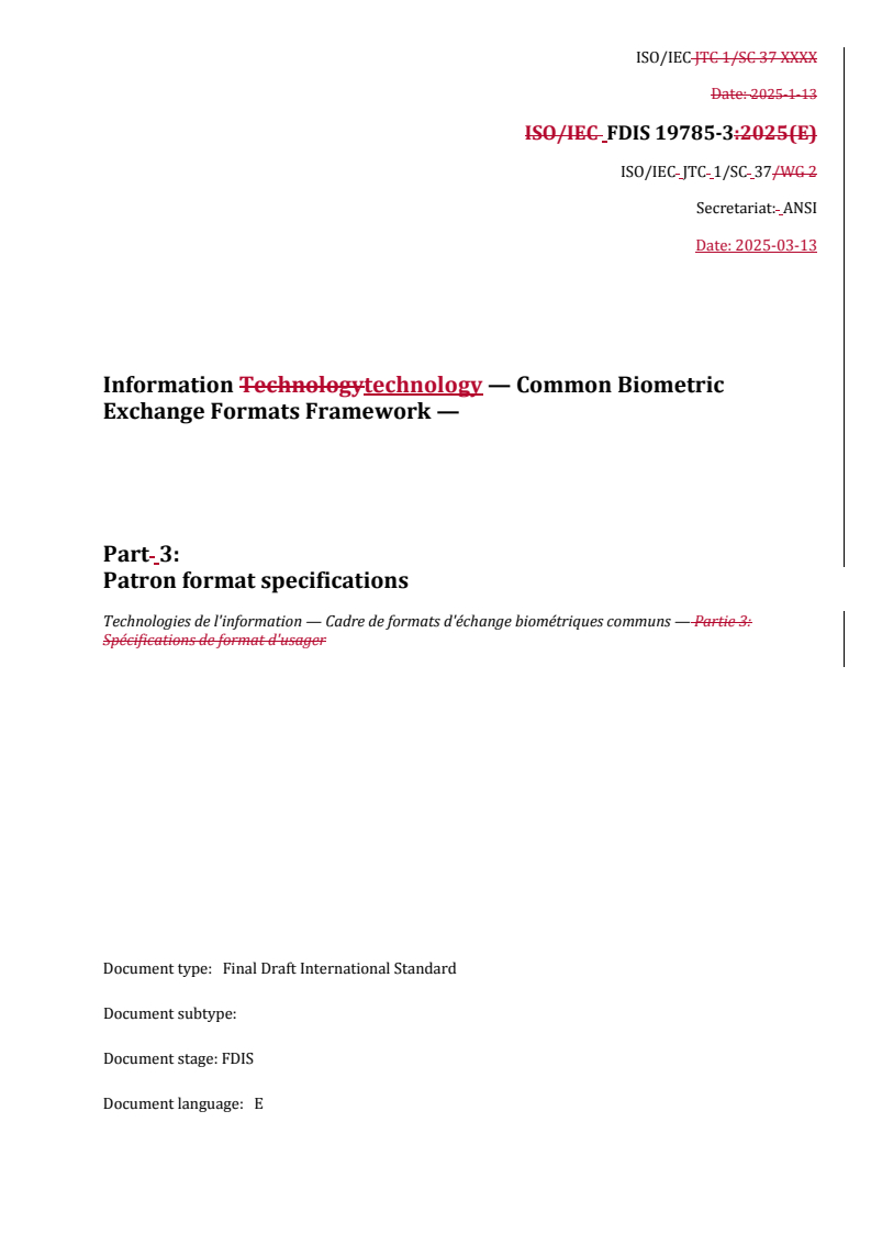 REDLINE ISO/IEC FDIS 19785-3 - Information technology — Common Biometric Exchange Formats Framework — Part 3: Patron format specifications
Released:13. 03. 2025