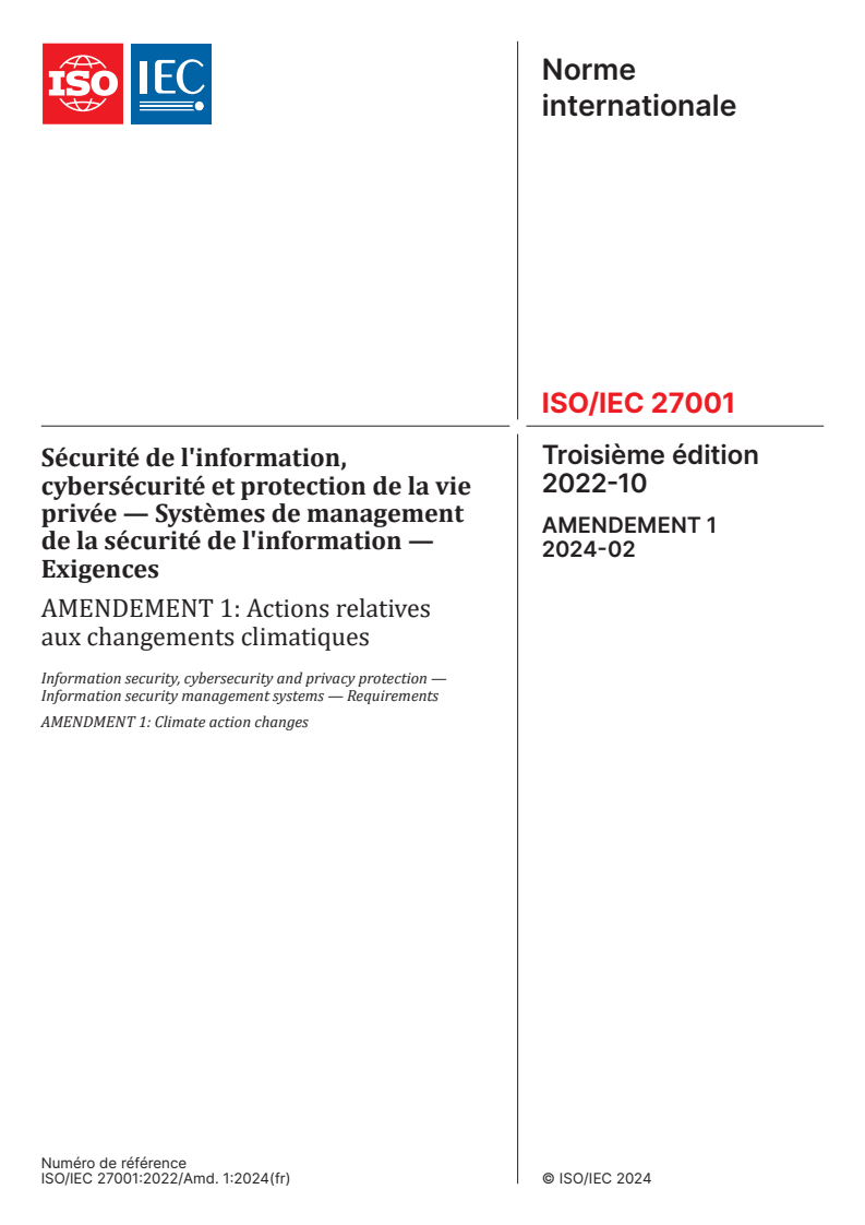 ISO/IEC 27001:2022/Amd 1:2024 - Sécurité de l'information, cybersécurité et protection de la vie privée — Systèmes de management de la sécurité de l'information — Exigences — Amendement 1: Actions relatives aux changements climatiques
Released:23. 02. 2024
