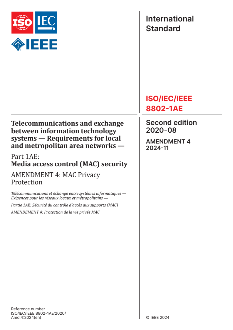 ISO/IEC/IEEE 8802-1AE:2020/Amd 4:2024 - Telecommunications and exchange between information technology systems — Requirements for local and metropolitan area networks — Part 1AE: Media access control (MAC) security — Amendment 4: MAC Privacy Protection
Released:11/7/2024