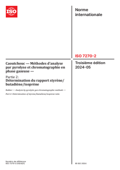 ISO 7270-2:2024 ISO 7270-2:2024 - Caoutchouc — Méthodes d'analyse par pyrolyse et chromatographie en phase gazeuse — Partie 2: Détermination du rapport styrène/butadiène/isoprène
Released:24. 05. 2024 - Page 1 preview