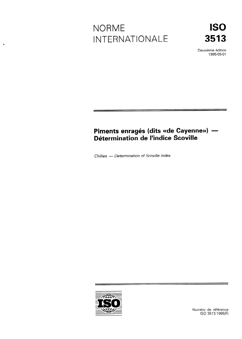 ISO 3513:1995 - Piments enragés (dits "de Cayenne") — Détermination de l'indice Scoville
Released:4/27/1995