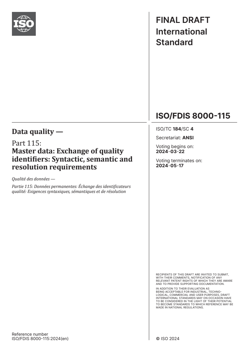 ISO/FDIS 8000-115 - Data quality — Part 115: Master data: Exchange of quality identifiers: Syntactic, semantic and resolution requirements
Released:8. 03. 2024