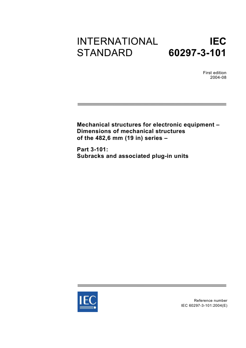 IEC 60297-3-101:2004 - Mechanical structures for electronic equipment - Dimensions of mechanical structures of the 482,6 mm (19 in) series - Part 3-101: Subracks and associated plug-in units
Released:8/17/2004
Isbn:2831876168