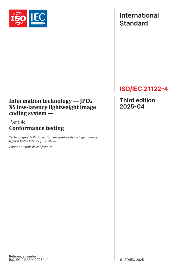 ISO/IEC 21122-4:2025 - Information technology — JPEG XS low-latency lightweight image coding system — Part 4: Conformance testing
Released:24. 04. 2025