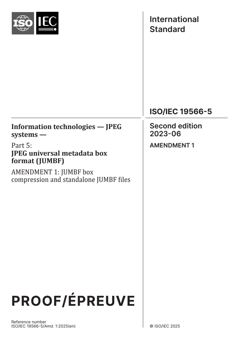 ISO/IEC 19566-5:2023/PRF Amd 1 - Information technologies — JPEG systems — Part 5: JPEG universal metadata box format (JUMBF) — Amendment 1: JUMBF box compression and standalone JUMBF files
Released:31. 01. 2025