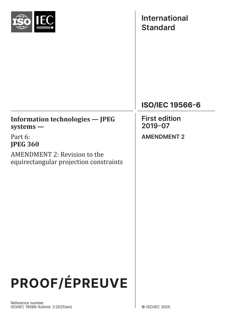 ISO/IEC 19566-6:2019/PRF Amd 2 - Information technologies — JPEG systems — Part 6: JPEG 360 — Amendment 2: Revision to the equirectangular projection constraints
Released:31. 01. 2025