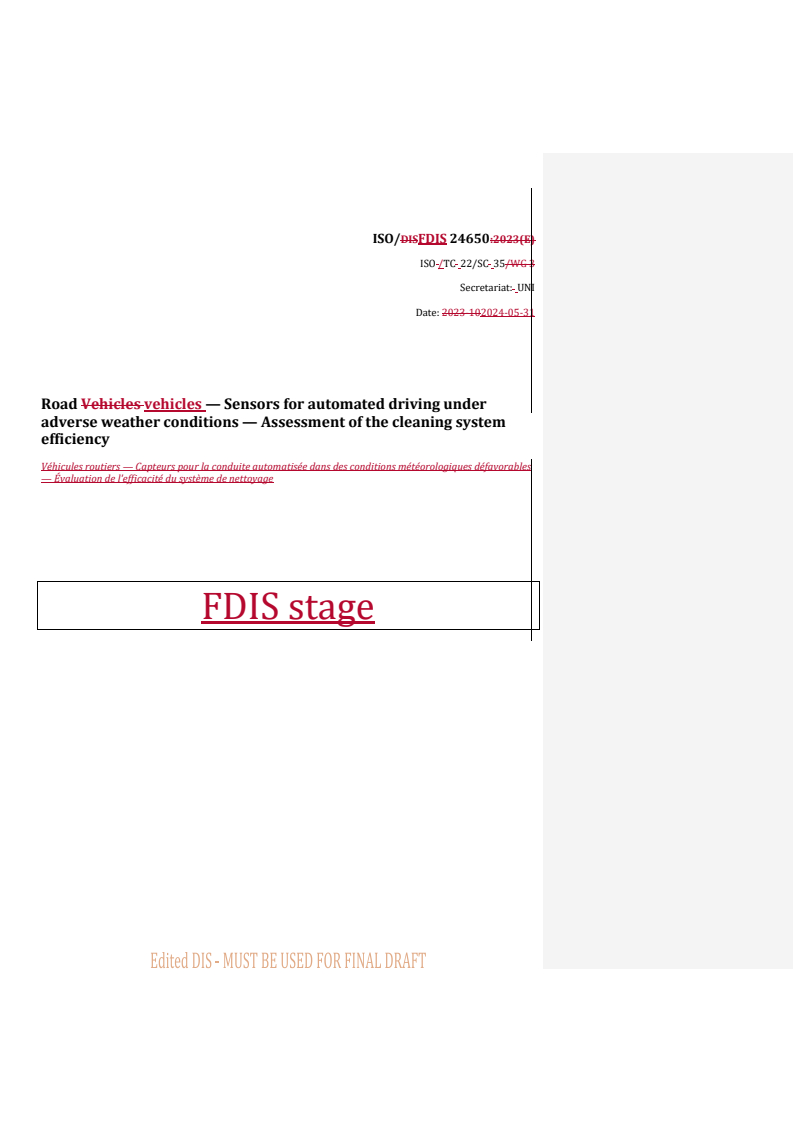 REDLINE ISO/FDIS 24650 - Road vehicles — Sensors for automated driving under adverse weather conditions — Assessment of the cleaning system efficiency
Released:31. 05. 2024