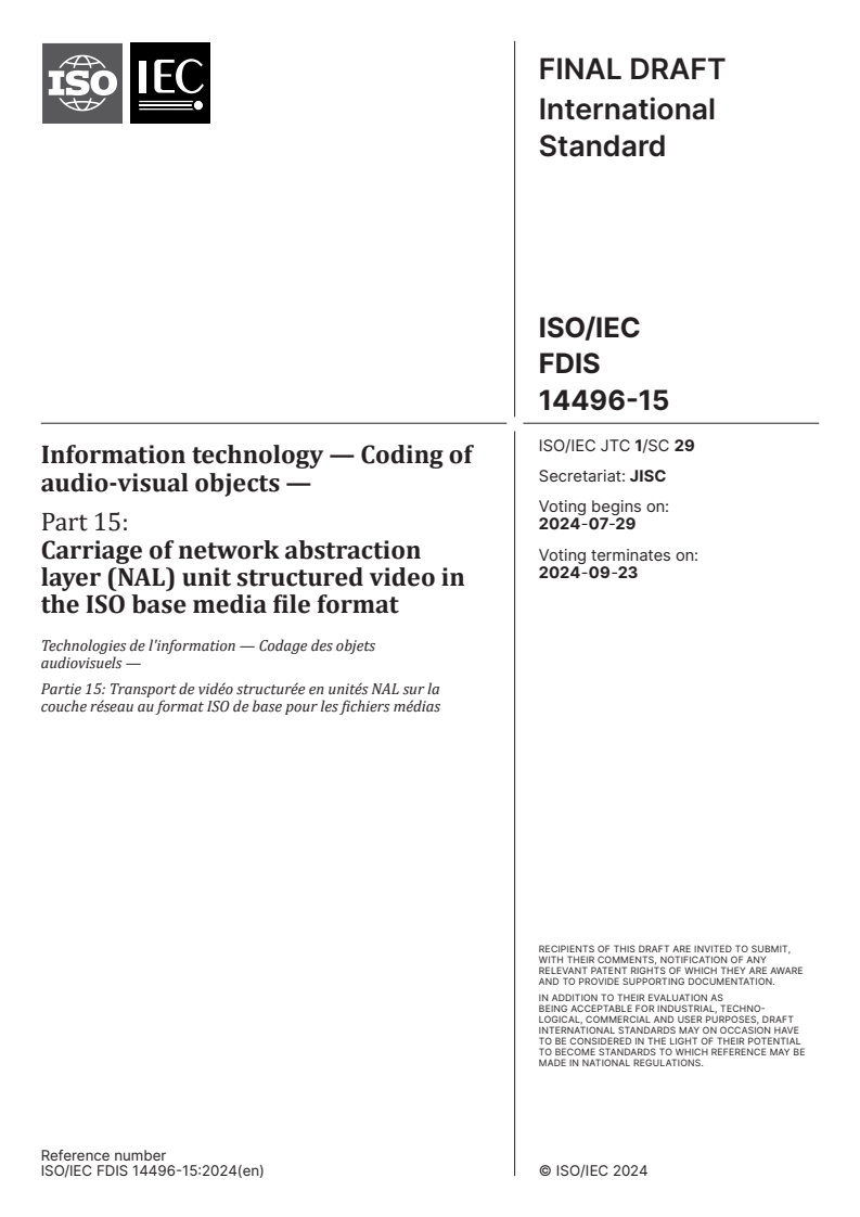 ISO/IEC FDIS 14496-15 - Information technology — Coding of audio-visual objects — Part 15: Carriage of network abstraction layer (NAL) unit structured video in the ISO base media file format
Released:15. 07. 2024
