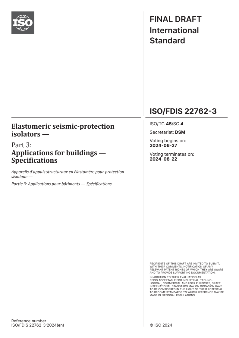ISO/FDIS 22762-3 - Elastomeric seismic-protection isolators — Part 3: Applications for buildings — Specifications
Released:13. 06. 2024