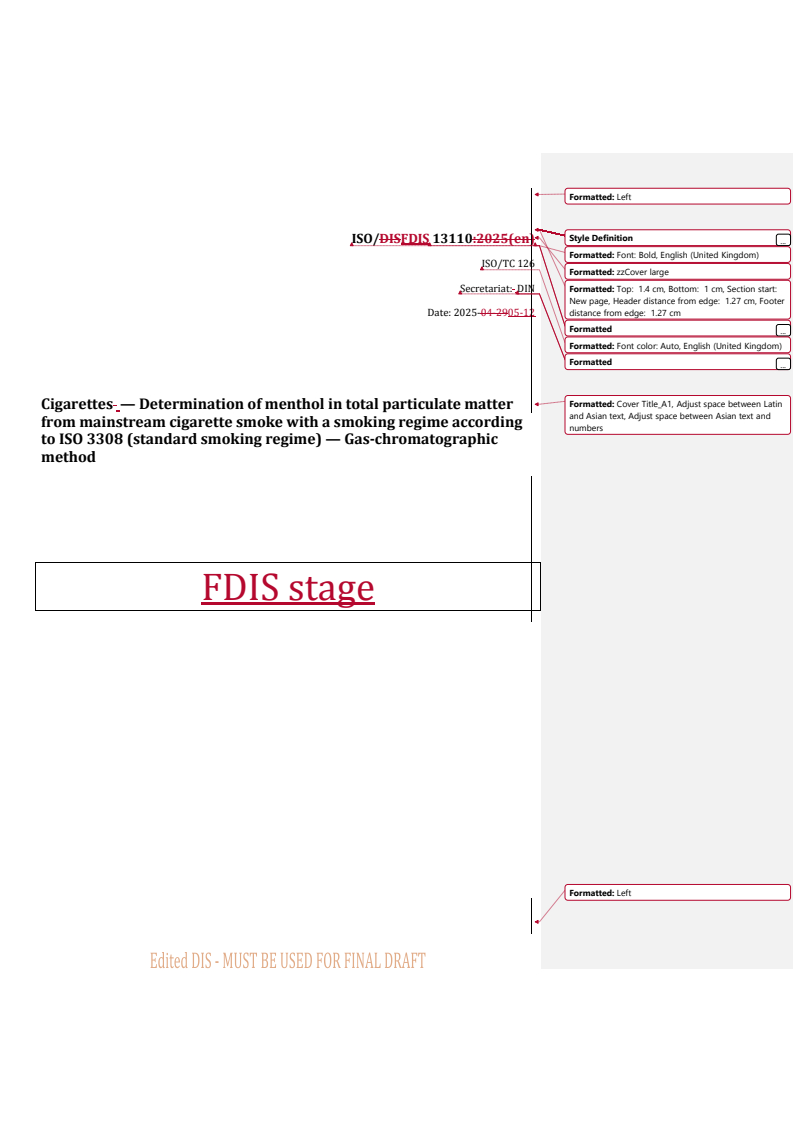 REDLINE ISO/FDIS 13110 - Cigarettes — Determination of menthol in total particulate matter from mainstream cigarette smoke with a smoking regime according to ISO 3308 (standard smoking regime) — Gas-chromatographic method
Released:12. 05. 2025