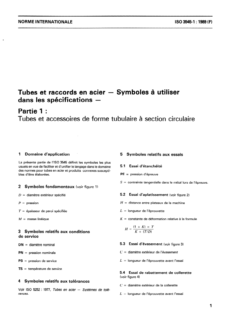 ISO 3545-1:1989 - Tubes et raccords en acier — Symboles à utiliser dans les spécifications — Partie 1: Tubes et accessoires de forme tubulaire à section circulaire
Released:11/30/1989