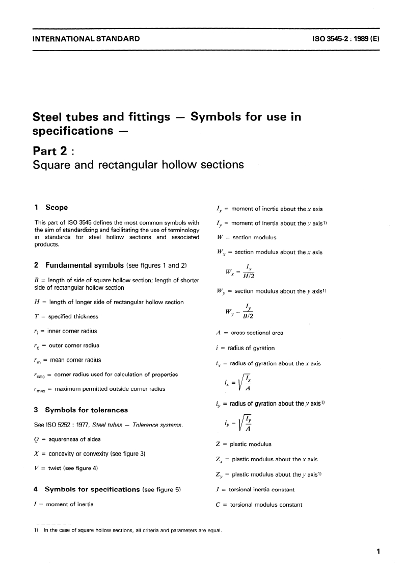 ISO 3545-2:1989 - Steel tubes and fittings — Symbols for use in specifications — Part 2: Square and rectangular hollow sections
Released:11/30/1989