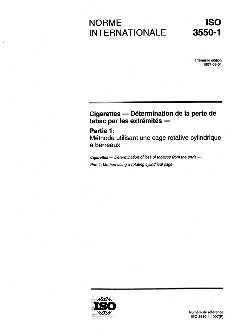 ISO 3550-1:1997 - Cigarettes — Détermination de la perte de tabac par les extrémités — Partie 1: Méthode utilisant une cage rotative cylindrique à barreaux
Released:9/4/1997