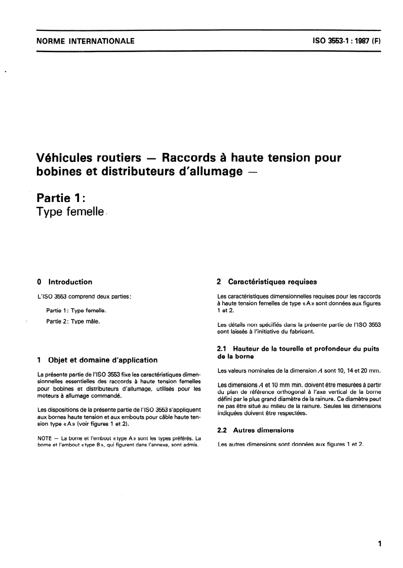 ISO 3553-1:1987 - Véhicules routiers — Raccords à haute tension pour bobines et distributeurs d'allumage — Partie 1: Type femelle
Released:11/19/1987