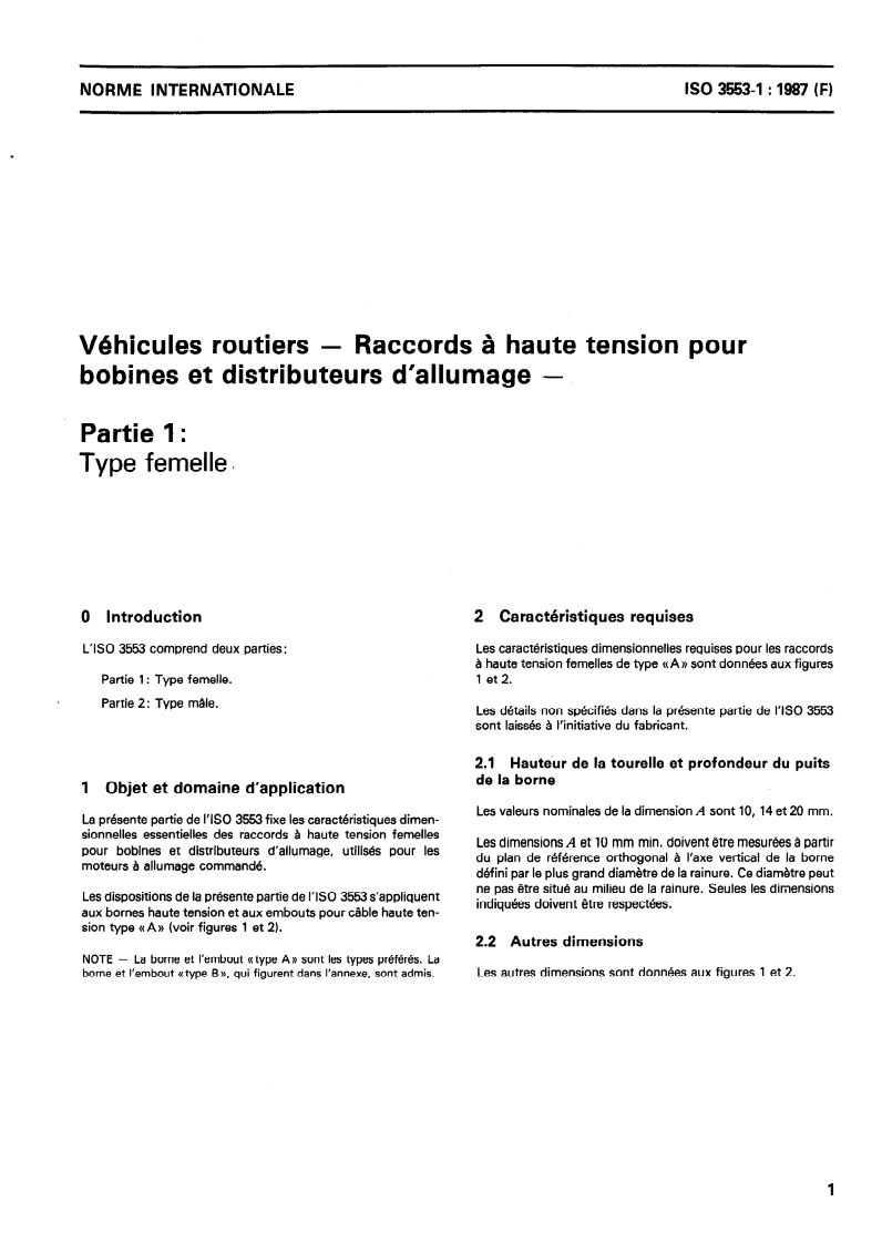 ISO 3553-1:1987 - Véhicules routiers — Raccords à haute tension pour bobines et distributeurs d'allumage — Partie 1: Type femelle
Released:11/19/1987