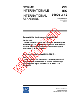 IEC 61000-3-12:2004 - Electromagnetic compatibility (EMC) - Part 3-12: Limits - Limits for harmonic currents produced by equipment connected to public low-voltage systems with input current > 16 A and ≤ 75 A per phase
Released:11/29/2004
Isbn:2831877377 - Page 1 preview