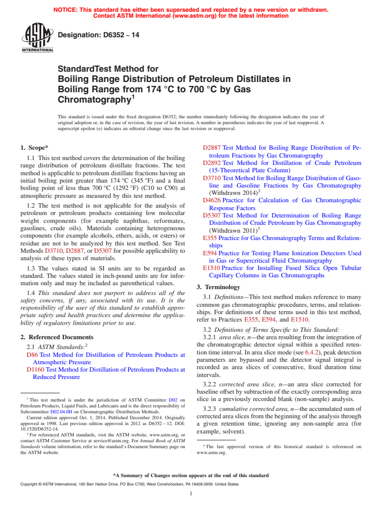 ASTM D6352-14 - Standard Test Method for Boiling Range Distribution of Petroleum Distillates in Boiling   Range from 174&thinsp;&deg;C to 700&thinsp;&deg;C by Gas Chromatography