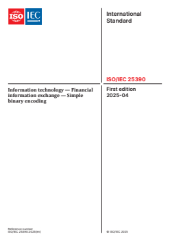 ISO/IEC 25390:2025 - Information technology — Financial information exchange — Simple binary encoding
Released:23. 04. 2025 - Page 1 preview