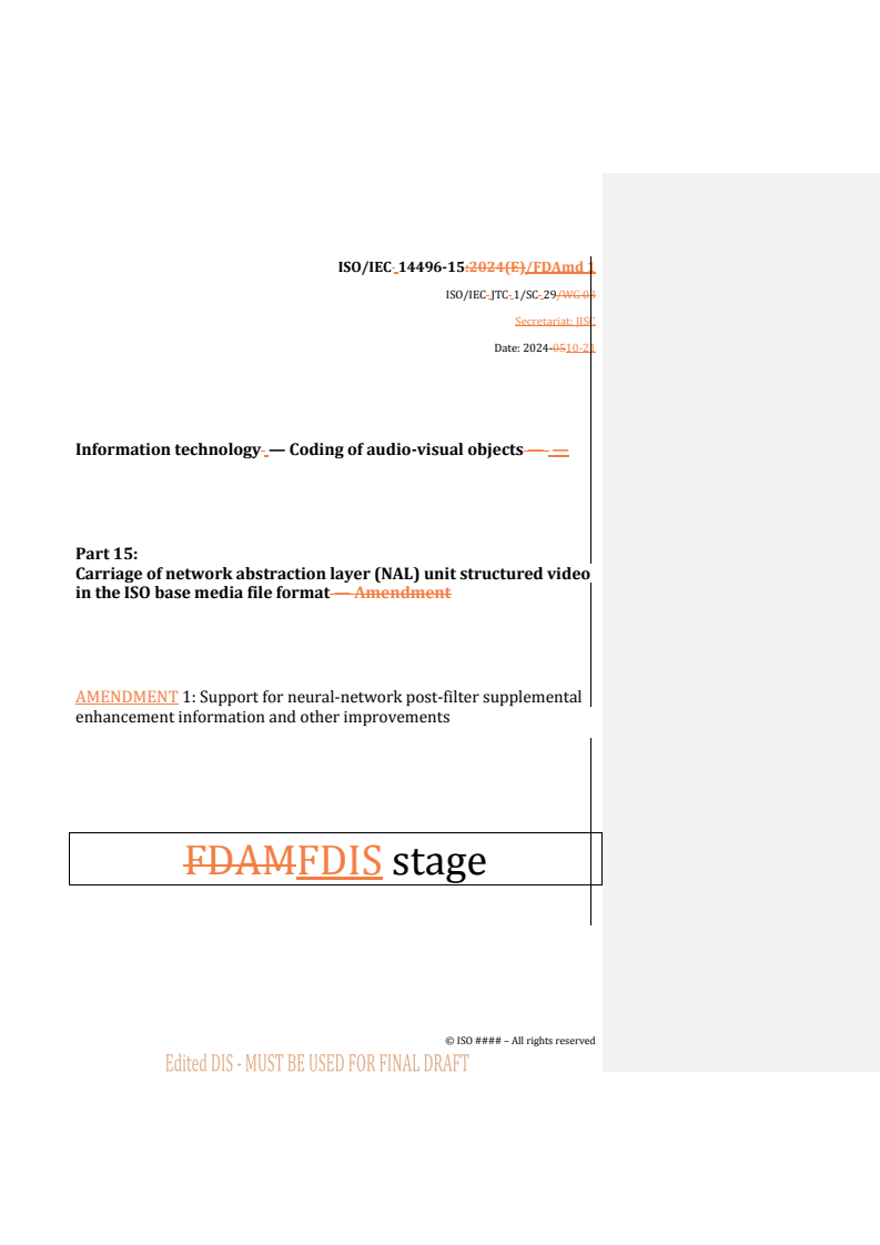 REDLINE ISO/IEC 14496-15:2024/Amd 1 - Information technology — Coding of audio-visual objects — Part 15: Carriage of network abstraction layer (NAL) unit structured video in the ISO base media file format — Amendment 1: Support for neural-network post-filter supplemental enhancement information and other improvements
Released:10/22/2024