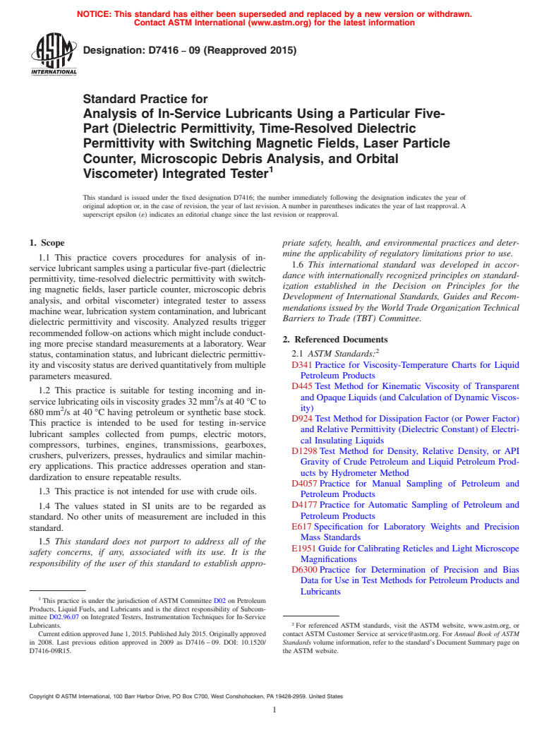 ASTM D7416-09(2015) - Standard Practice for  Analysis of In-Service Lubricants Using a Particular Five-Part  (Dielectric  Permittivity, Time-Resolved Dielectric Permittivity with  Switching Magnetic  Fields, Laser Particle Counter, Microscopic Debris  Analysis, and Orbital Viscometer)  Integrated Tester