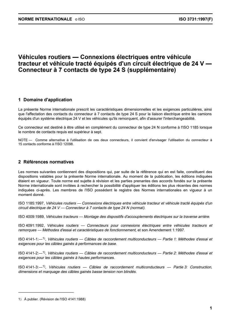ISO 3731:1997 - Véhicules routiers — Connexions électriques entre véhicule tracteur et véhicule tracté équipés d'un circuit électrique de 24 V — Connecteur à 7 contacts de type 24 S (supplémentaire)
Released:10/30/1997