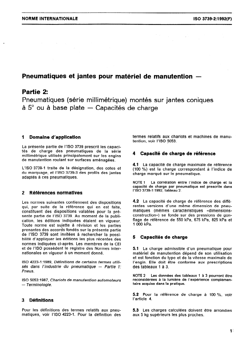 ISO 3739-2:1992 - Pneumatiques et jantes pour matériel de manutention — Partie 2: Pneumatiques (série millimétrique) montés sur jantes coniques à 5 degrés ou à base plate — Capacités de charge
Released:5/7/1992