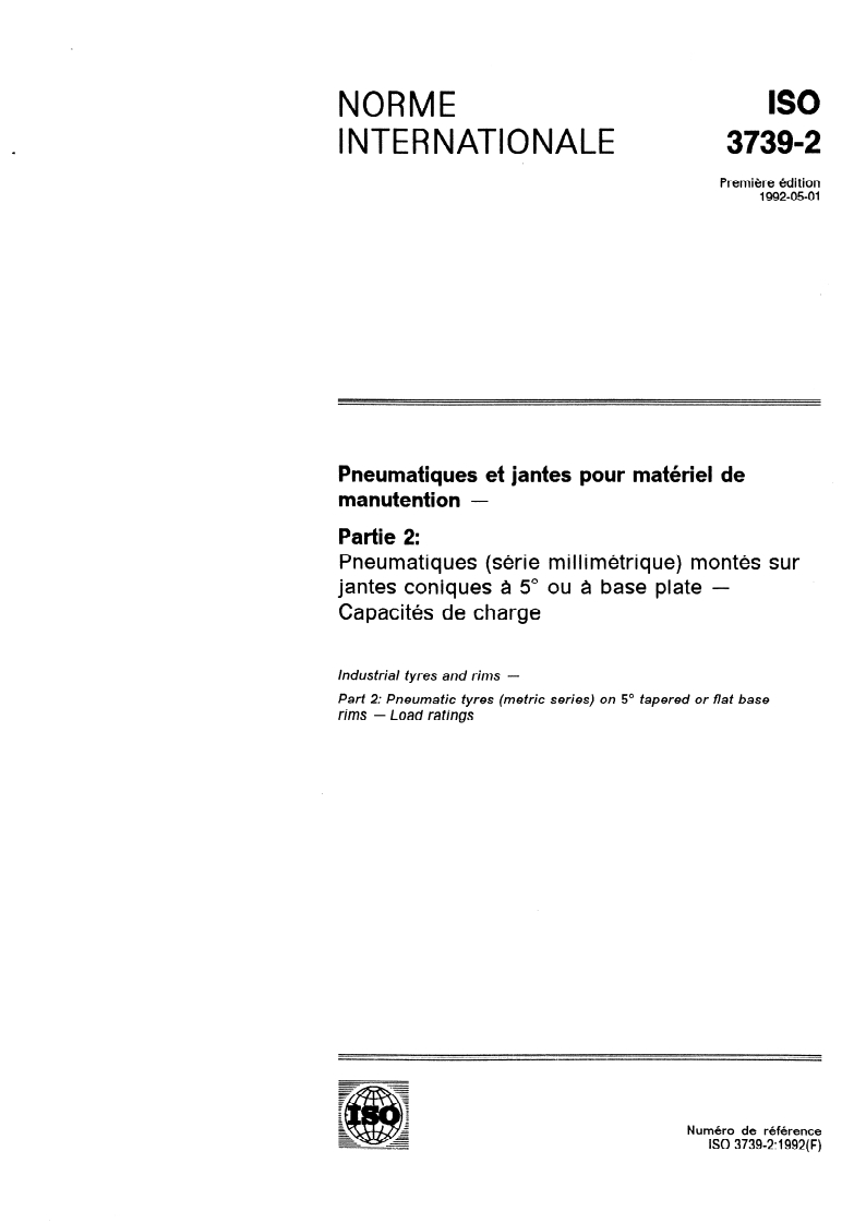 ISO 3739-2:1992 - Pneumatiques et jantes pour matériel de manutention — Partie 2: Pneumatiques (série millimétrique) montés sur jantes coniques à 5 degrés ou à base plate — Capacités de charge
Released:5/7/1992