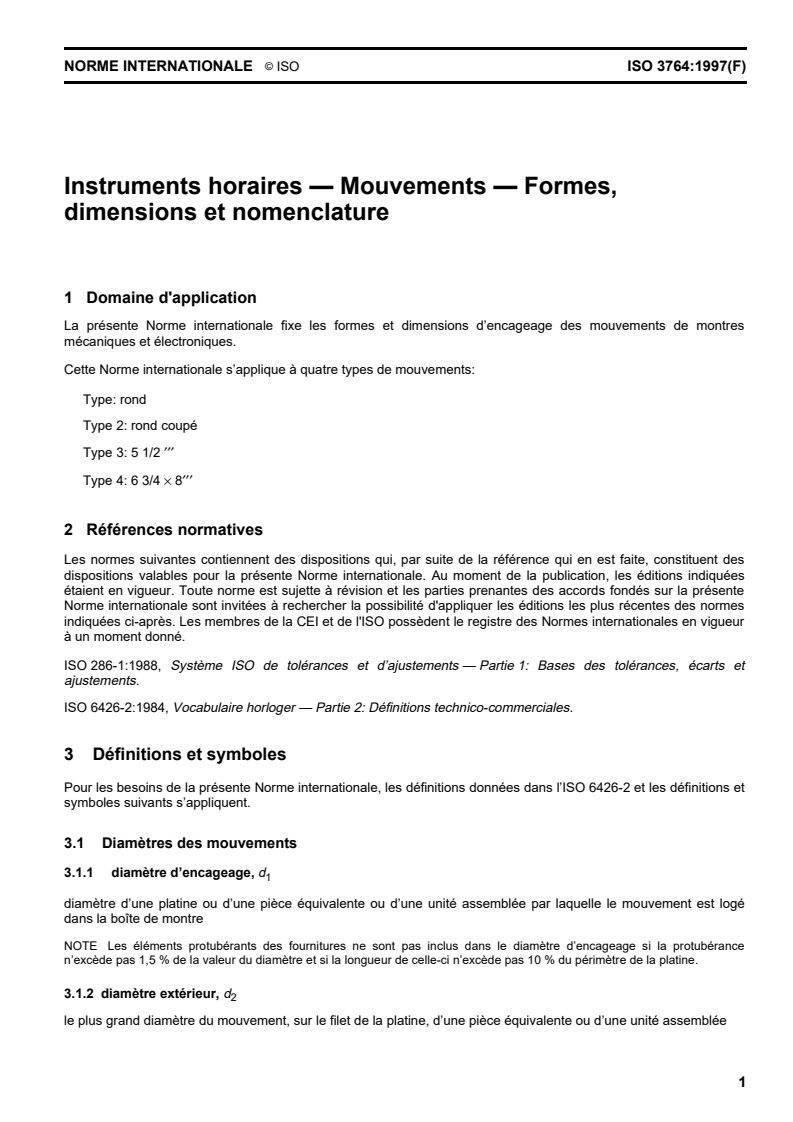 ISO 3764:1997 - Instruments horaires — Mouvements — Formes, dimensions et nomenclature
Released:1/28/1999