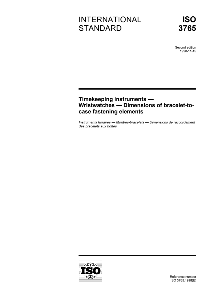 ISO 3765:1998 ISO 3765:1998 - Timekeeping instruments — Wristwatches — Dimensions of bracelet-to-case fastening elements
Released:11/26/1998