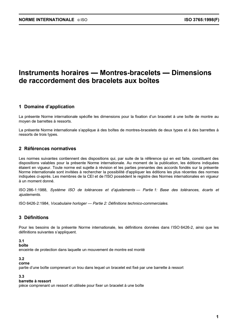 ISO 3765:1998 ISO 3765:1998 - Instruments horaires — Montres-bracelets — Dimensions de raccordement des bracelets aux boîtes
Released:11/26/1998