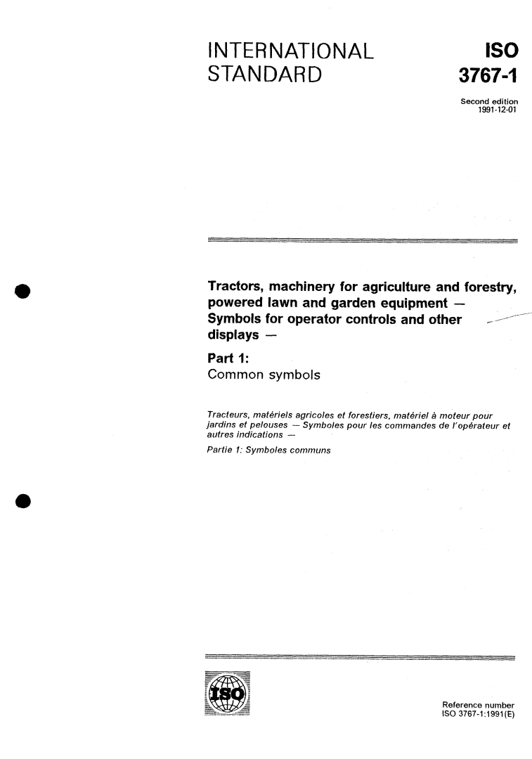 ISO 3767-1:1991 - Tractors, machinery for agriculture and forestry, powered lawn and garden equipment — Symbols for operator controls and other displays — Part 1: Common symbols
Released:11/21/1991