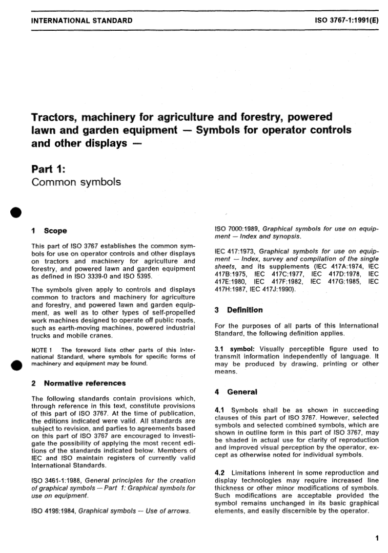 ISO 3767-1:1991 - Tractors, machinery for agriculture and forestry, powered lawn and garden equipment — Symbols for operator controls and other displays — Part 1: Common symbols
Released:11/21/1991