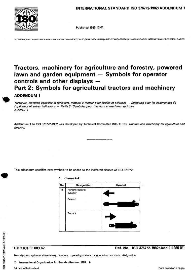 ISO 3767-2:1982/Add 1:1985 - Tractors, machinery for agriculture and forestry, powered lawn and garden equipment — Symbols for operator controls and other displays — Part 2: Symbols for agricultural tractors and machinery — Addendum 1
Released:12/5/1985
