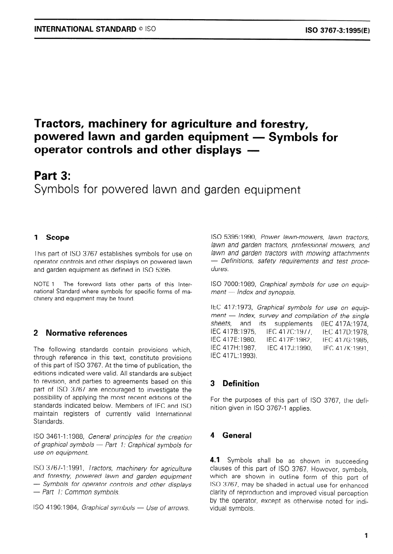 ISO 3767-3:1995 - Tractors, machinery for agriculture and forestry, powered lawn and garden equipment — Symbols for operator controls and other displays — Part 3: Symbols for powered lawn and garden equipment
Released:2/23/1995