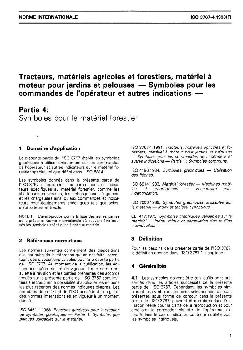ISO 3767-4:1993 - Tracteurs, matériels agricoles et forestiers, matériel à moteur pour jardins et pelouses — Symboles pour les commandes de l'opérateur et autres indications — Partie 4: Symboles pour le matériel forestier
Released:12/23/1993
