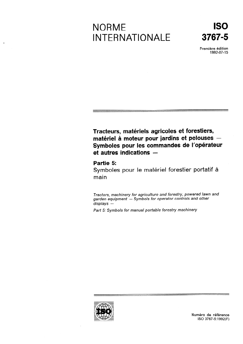 ISO 3767-5:1992 - Tracteurs, matériels agricoles et forestiers, matériel à moteur pour jardins et pelouses — Symboles pour les commandes de l'opérateur et autres indications — Partie 5: Symboles pour le matériel forestier portatif à main
Released:7/9/1992
