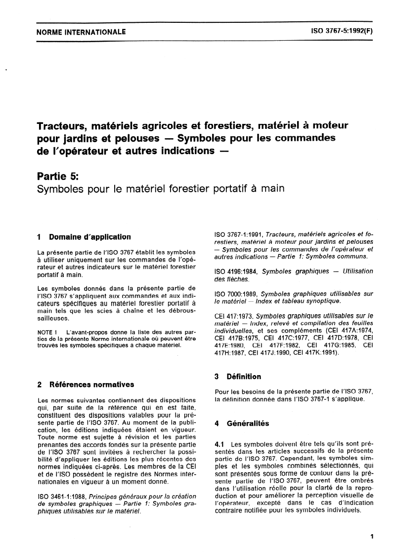 ISO 3767-5:1992 - Tracteurs, matériels agricoles et forestiers, matériel à moteur pour jardins et pelouses — Symboles pour les commandes de l'opérateur et autres indications — Partie 5: Symboles pour le matériel forestier portatif à main
Released:7/9/1992