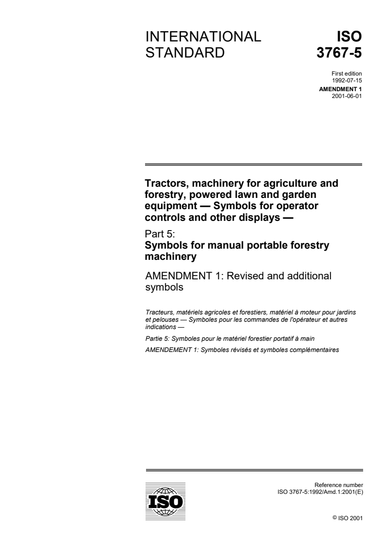 ISO 3767-5:1992/Amd 1:2001 - Tractors, machinery for agriculture and forestry, powered lawn and garden equipment — Symbols for operator controls and other displays — Part 5: Symbols for manual portable forestry machinery — Amendment 1: Revised and additional symbols
Released:5/24/2001