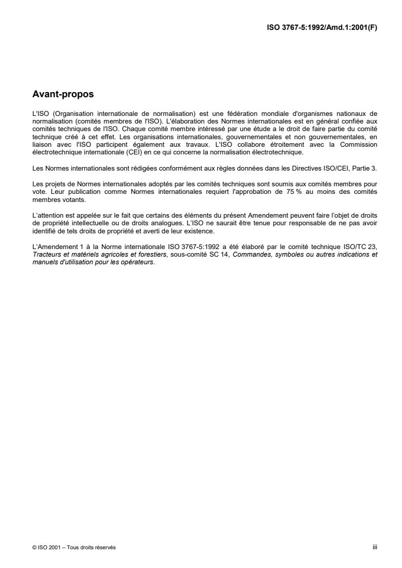 ISO 3767-5:1992/Amd 1:2001 - Tracteurs, matériels agricoles et forestiers, matériel à moteur pour jardins et pelouses — Symboles pour les commandes de l'opérateur et autres indications — Partie 5: Symboles pour le matériel forestier portatif à main — Amendement 1: Symboles révisés et symboles complémentaires
Released:5/24/2001