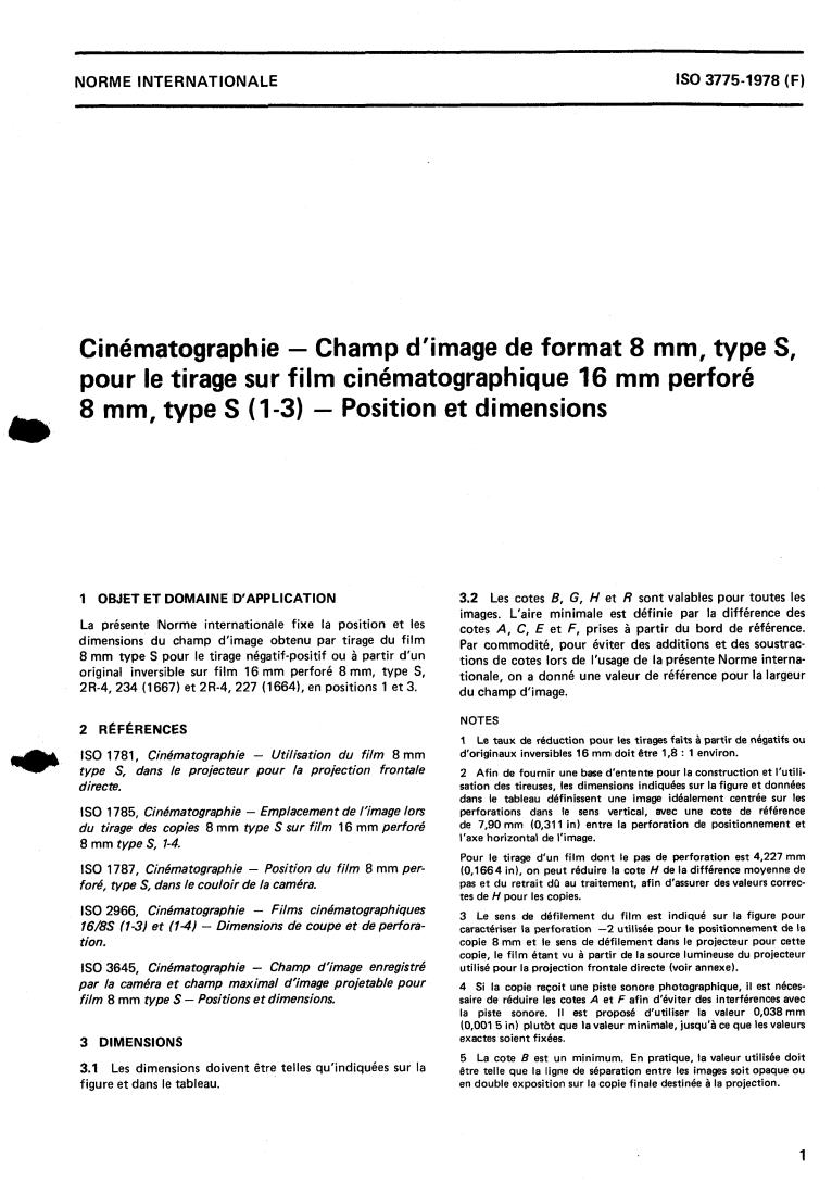 ISO 3775:1978 - Cinematography — Printed 8 mm Type S image area on 16 mm motion-picture film perforated 8 mm Type S (1-3) — Position and dimensions
Released:12/1/1978