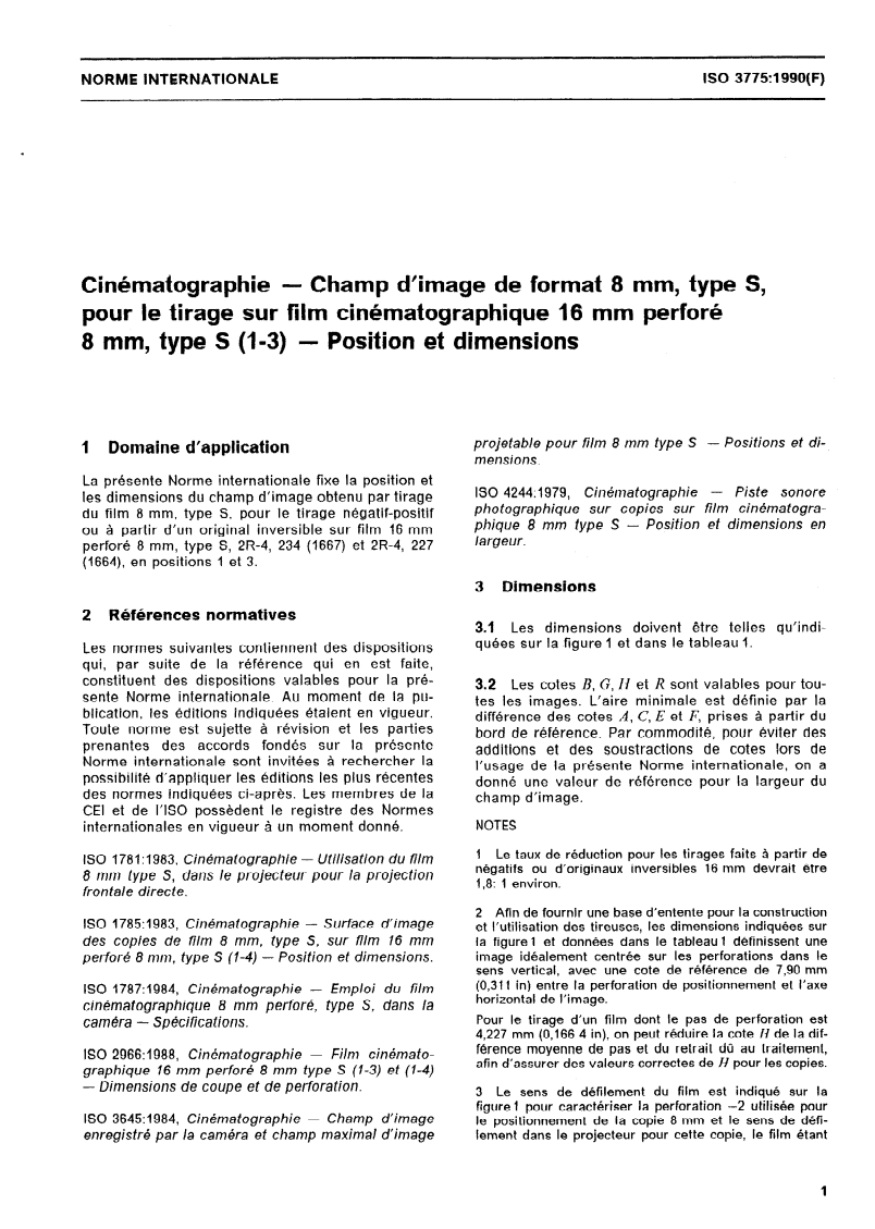 ISO 3775:1990 - Cinématographie — Champ d'image de format 8 mm, type S, pour le tirage sur film cinématographique 16 mm perforé 8 mm, type S (1-3) — Position et dimensions
Released:6/20/1990
