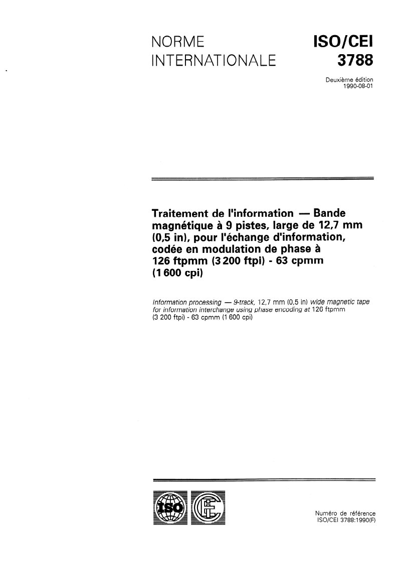 ISO/IEC 3788:1990 - Traitement de l'information — Bande magnétique à 9 pistes, large de 12,7 mm (0,5 in), pour l'échange d'information, codée en modulation de phase à 126 ftpmm (3 200 ftpi) - 63 cpmm (1 600 cpi)
Released:12/30/1992