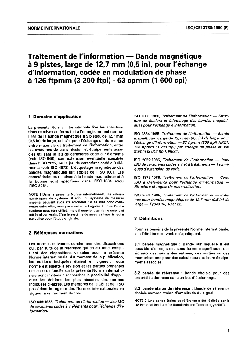 ISO/IEC 3788:1990 - Traitement de l'information — Bande magnétique à 9 pistes, large de 12,7 mm (0,5 in), pour l'échange d'information, codée en modulation de phase à 126 ftpmm (3 200 ftpi) - 63 cpmm (1 600 cpi)
Released:12/30/1992