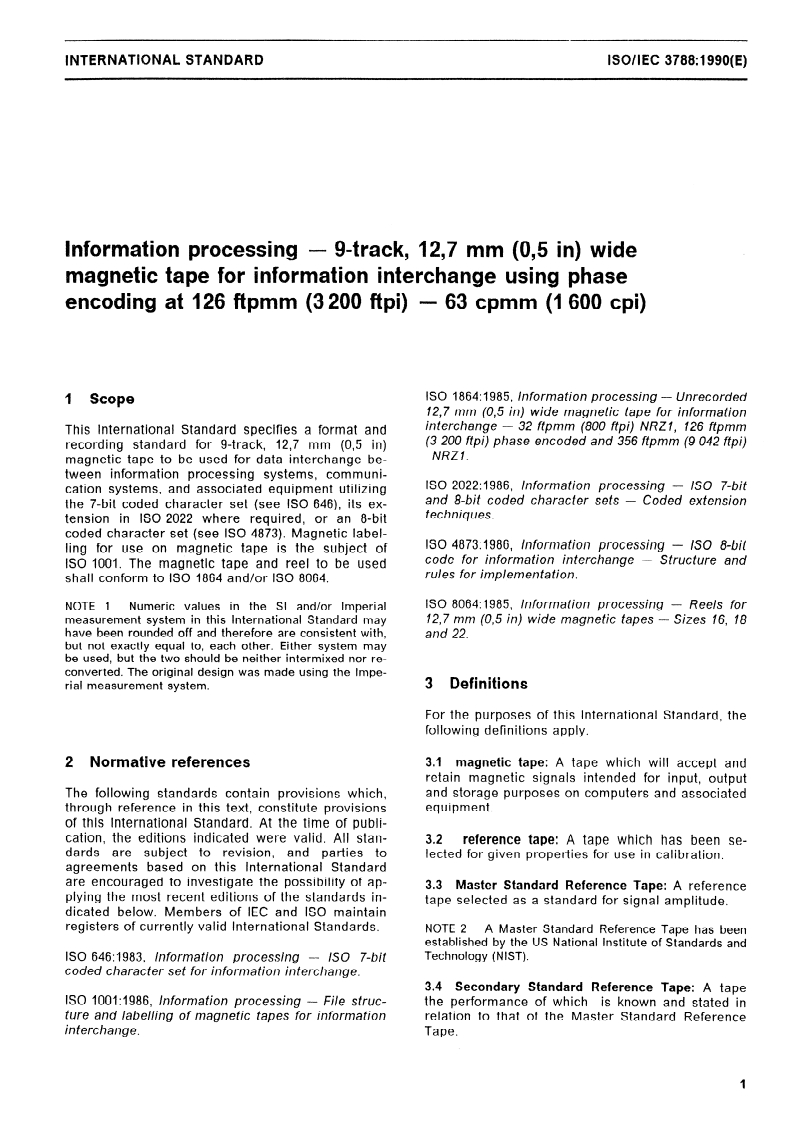 ISO/IEC 3788:1990 - Information processing — 9-track, 12,7 mm (0,5 in) wide magnetic tape for information interchange using phase encoding at 126 ftpmm (3 200 ftpi), 63 cpmm (1 600 cpi)
Released:7/24/1990