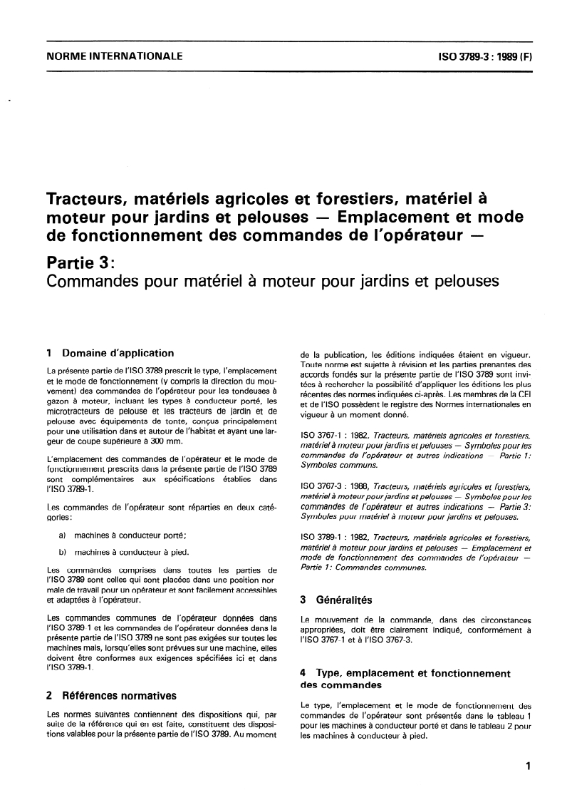 ISO 3789-3:1989 - Tracteurs, matériels agricoles et forestiers, matériel à moteur pour jardins et pelouses — Emplacement et mode de fonctionnement des commande de l'opérateur — Partie 3: Commandes pour matériel à moteur pour jardins et pelouses
Released:11/30/1989