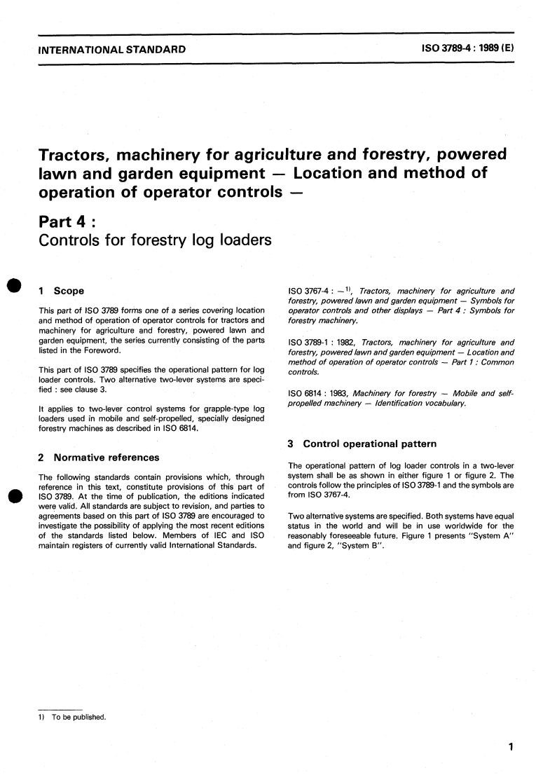 ISO 3789-4:1989 - Tractors, machinery for agriculture and forestry, powered lawn and garden equipment — Location and method of operation of operator controls — Part 4: Controls for forestry log loaders
Released:6/29/1989