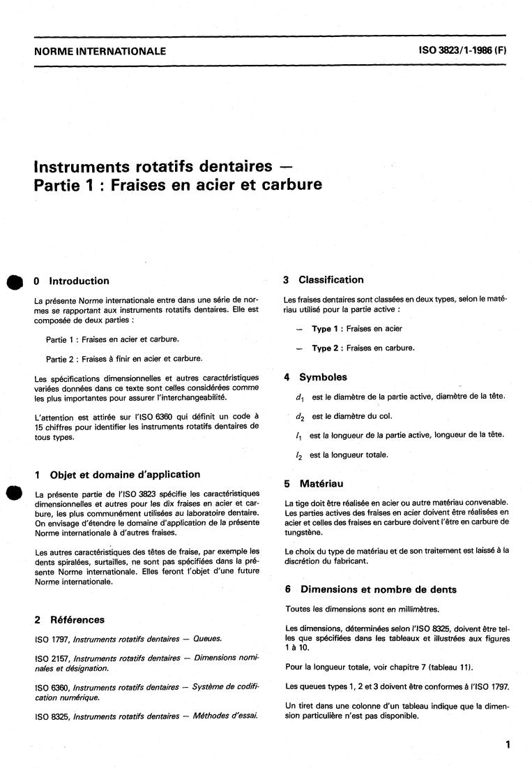 ISO 3823-1:1986 - Dental rotary instruments — Part 1: Steel and carbide burs
Released:2/20/1986