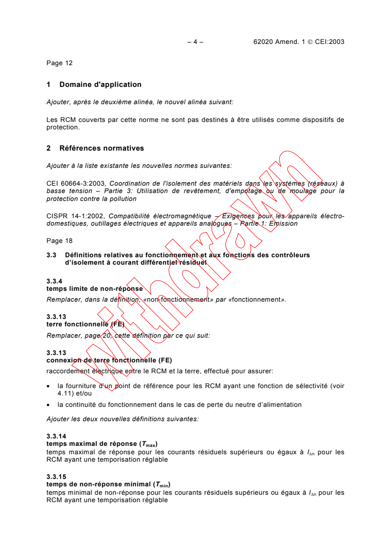 IEC 62020:1998/AMD1:2003 IEC 62020:1998/AMD1:2003 - Amendment 1 - Electrical accessories - Residual current monitors for household and similar uses (RCMs)
Released:9/29/2003
Isbn:2831871948 - Page 4 preview