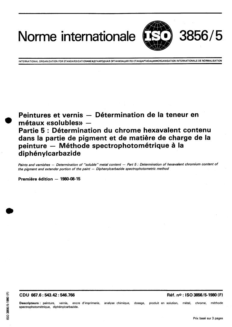 ISO 3856-5:1980 - Paints and varnishes — Determination of "soluble" metal content — Part 5: Determination of hexavalent chromium content of the pigment and extender portion of the paint — Diphenylcarbazide spectrophotometric method
Released:8/1/1980