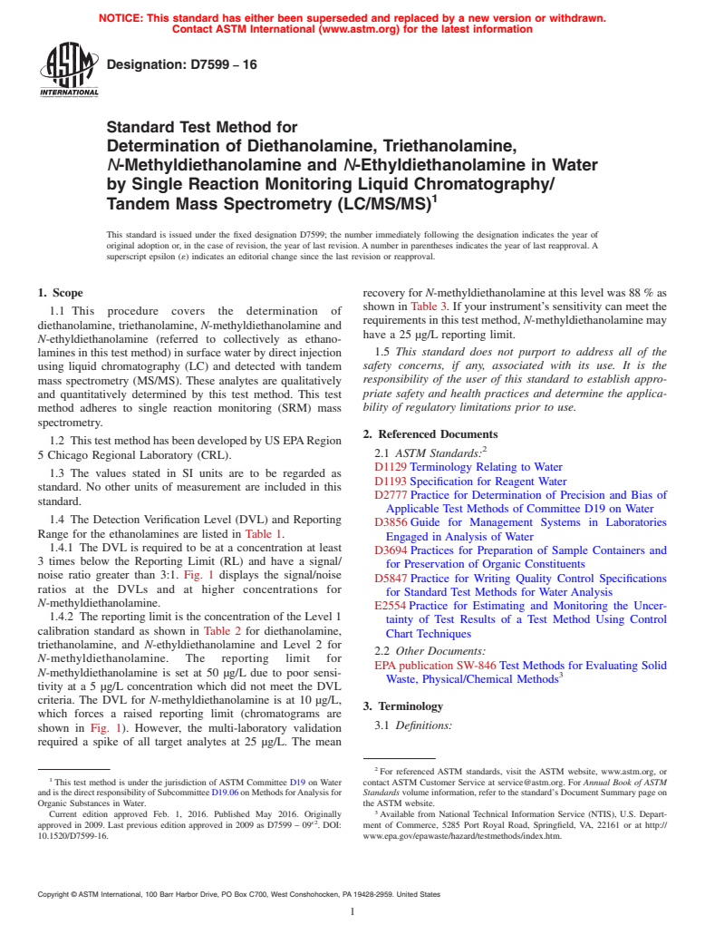 ASTM D7599-16 - Standard Test Method for  Determination of Diethanolamine, Triethanolamine, <emph  type="ital">N</emph>-Methyldiethanolamine and <emph type="ital">N</emph  >-Ethyldiethanolamine  in Water by Single Reaction Monitoring Liquid  Chromatography/Tandem  Mass Spectrometry (LC/MS/MS)